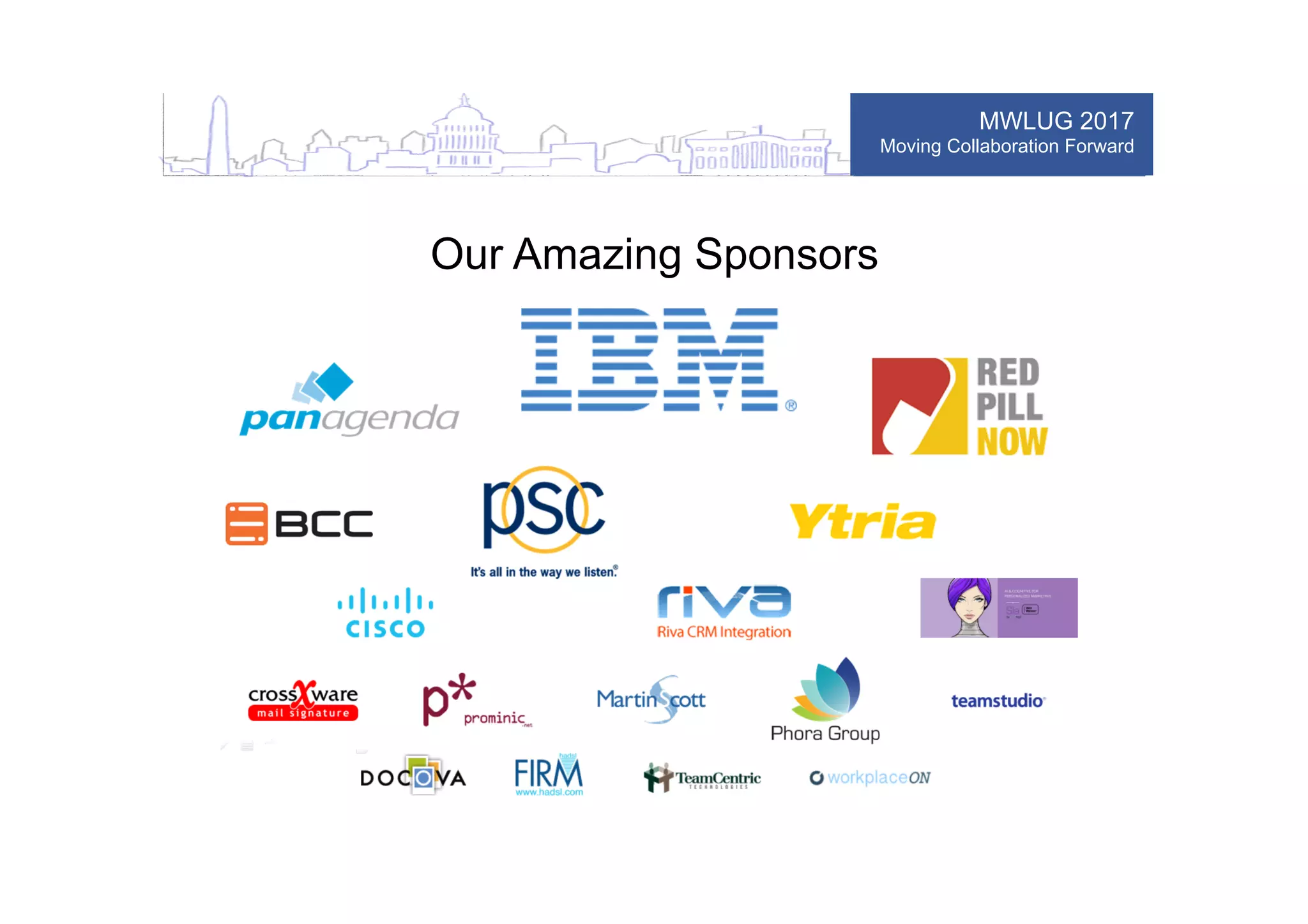 MWLUG 2017
Moving Collaboration Forward
Our Amazing Sponsors
 