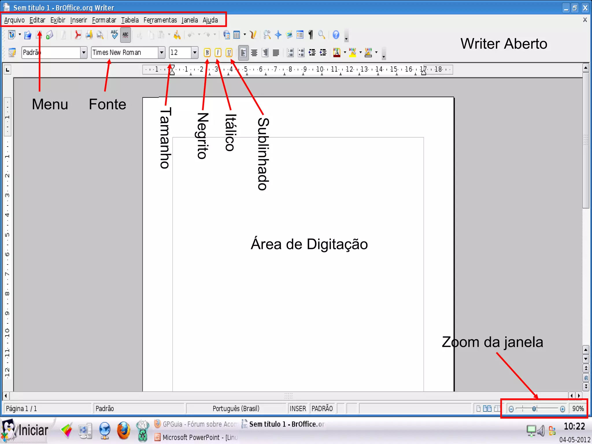Writer Aberto



Menu   Fonte


               Tamanho

                         Negrito
                                   Itálico

                                             Sublinhado
                                             Área de Digitação




                                                                 Zoom da janela
 