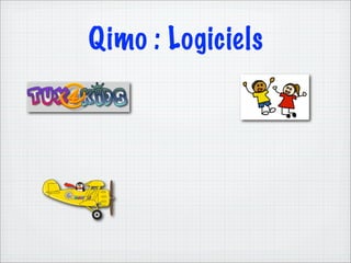 Qimo : Logiciels
 