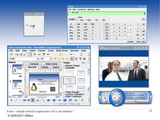 Linux - solução estável e segura para você e sua empresa !   15
© 2009-2011 HMarx
 