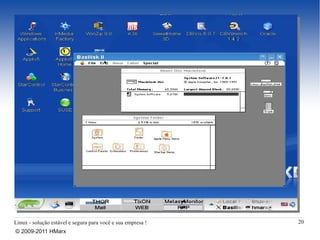 Linux - solução estável e segura para você e sua empresa !   20
© 2009-2011 HMarx
 