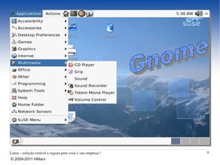 Linux - solução estável e segura para você e sua empresa !   9
© 2009-2011 HMarx
 