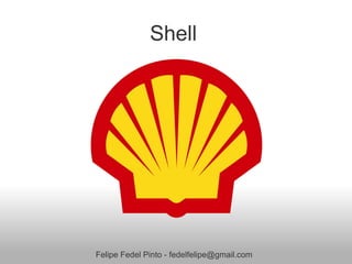 Shell




Felipe Fedel Pinto - fedelfelipe@gmail.com
 
