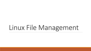 Linux File Management
Geeta Vinnakota
 