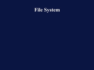 File System
 