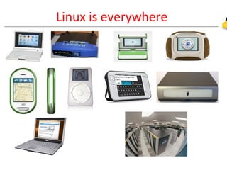 Linux is everywhere
 