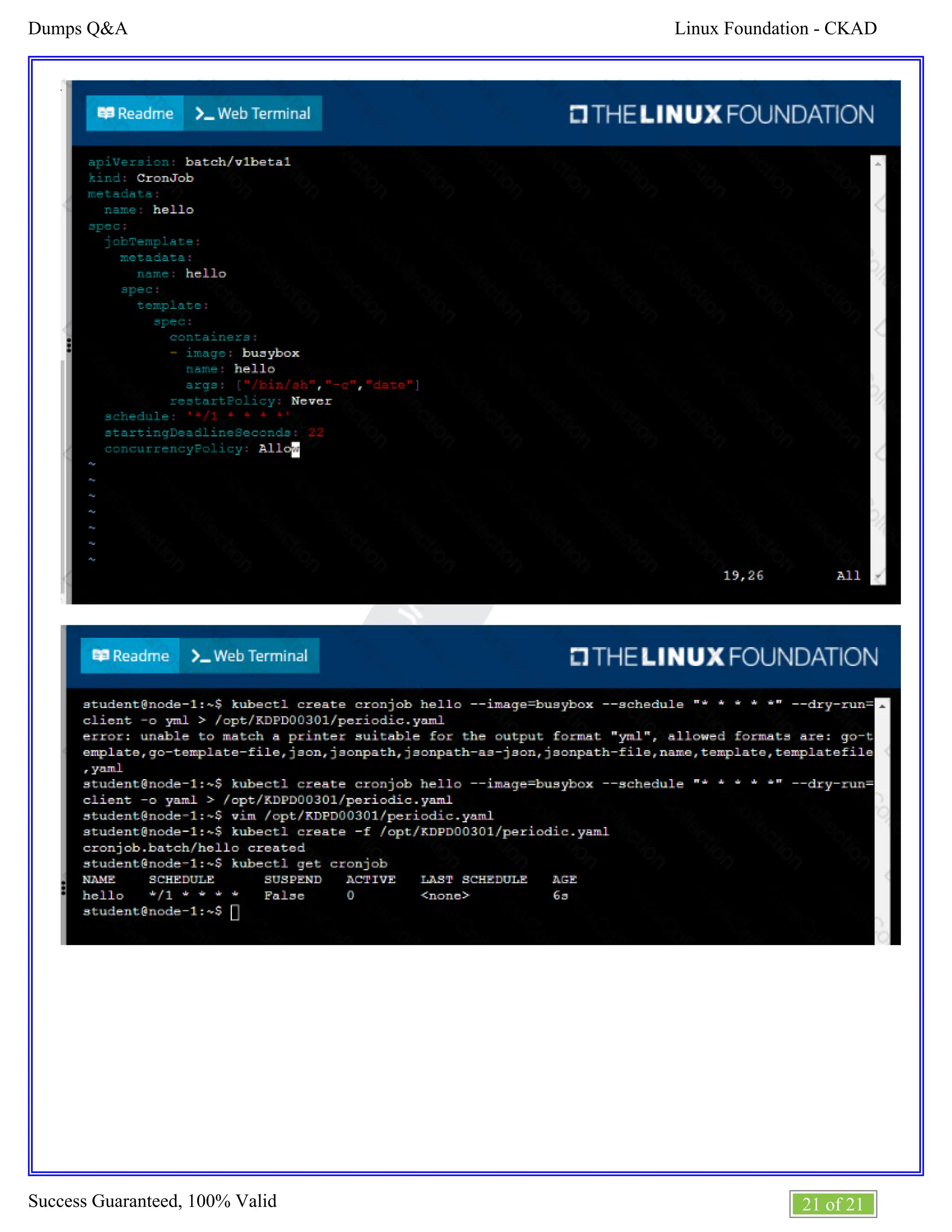 Linux Foundation - CKAD
Dumps Q&A
21 of 21
Success Guaranteed, 100% Valid
 