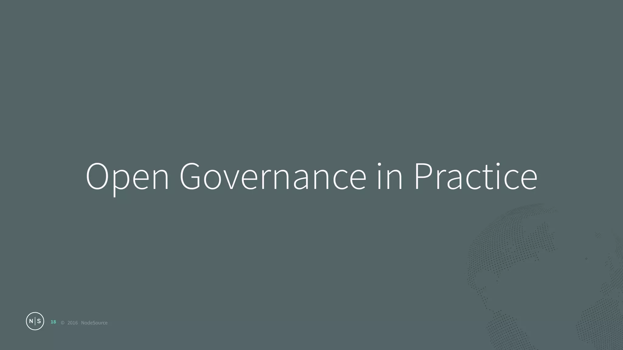 © 2016 NodeSource
Open Governance in Practice
18
 