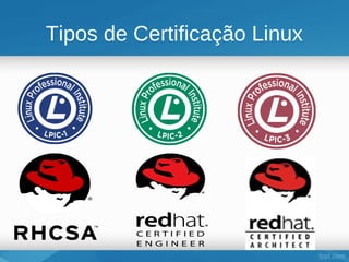 Tipos de Certificação Linux
 