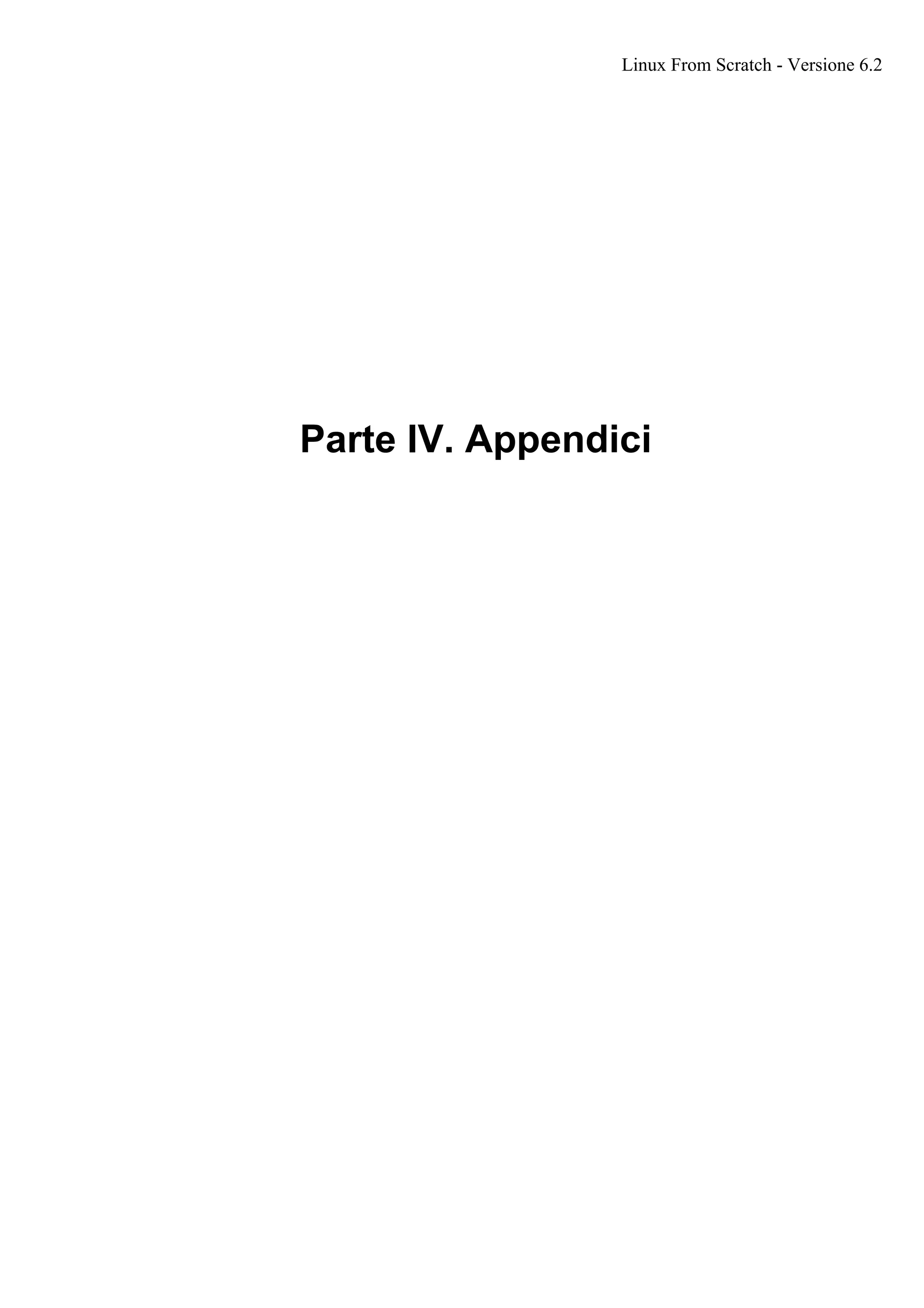 Parte IV. Appendici
Linux From Scratch - Versione 6.2
 