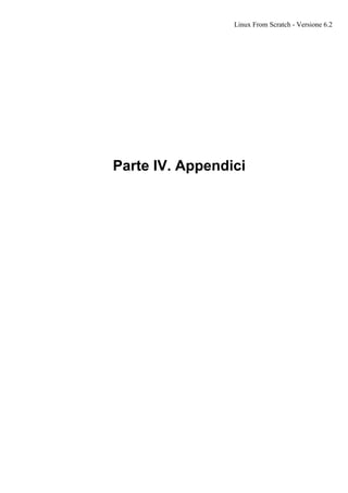Parte IV. Appendici
Linux From Scratch - Versione 6.2
 