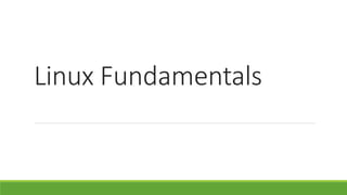 Linux Fundamentals
 