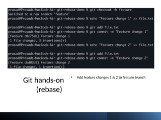 Git hands-on
(rebase)
• Add feature changes 1 & 2 to feature branch
 