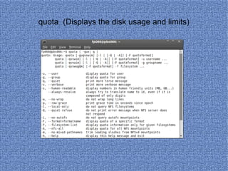 quota  (Displays the disk usage and limits) 