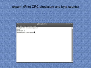 cksum  (Print CRC checksum and byte counts) 