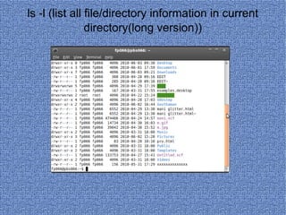 ls -l (list all file/directory information in current directory(long version)) 