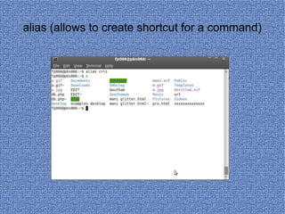 alias (allows to create shortcut for a command) 