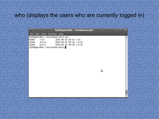 who (displays the users who are currently logged in) 