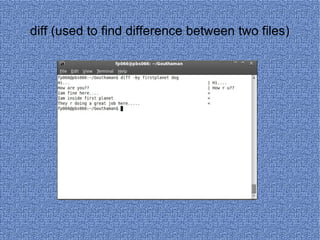 diff (used to find difference between two files) 