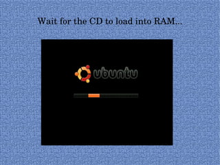 Wait for the CD to load into RAM... 
