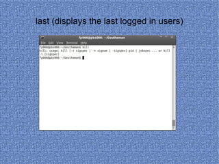 last (displays the last logged in users) 