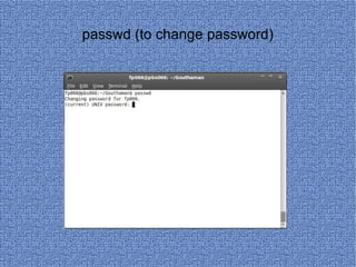 passwd (to change password) 