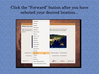 Click the “Forward” button after you have selected your desired location... 