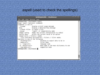 aspell (used to check the spellings) 