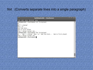 fmt  (Converts separate lines into a single paragraph) 