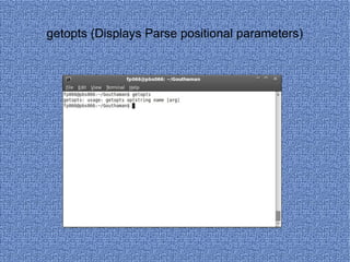 getopts (Displays Parse positional parameters) 