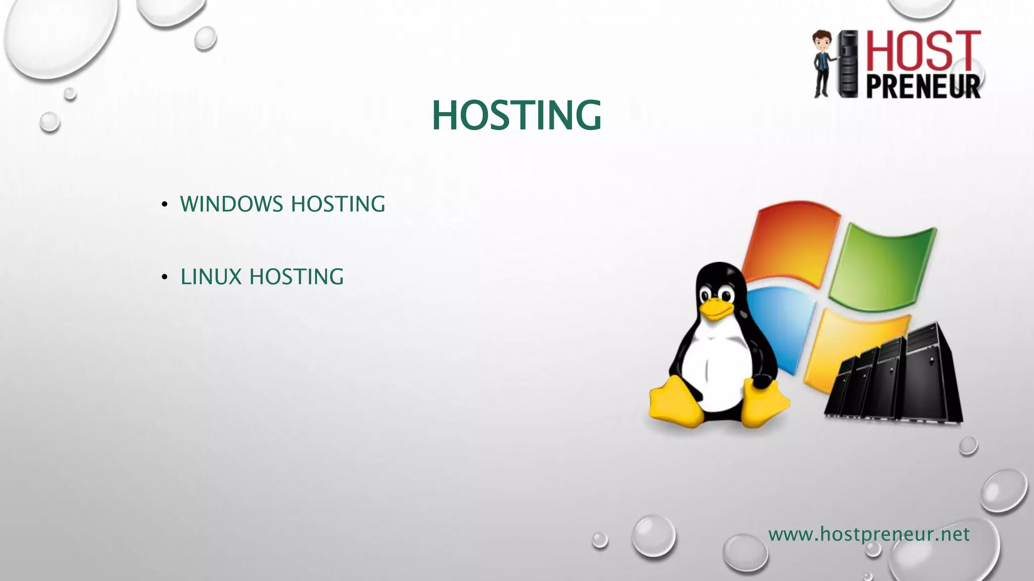 HOSTING
• WINDOWS HOSTING
• LINUX HOSTING
www.hostpreneur.net
 