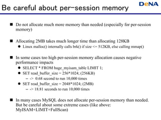 Be careful about per-session memory
   Do not allocate much more memory than needed (especially for per-session
   memory)...