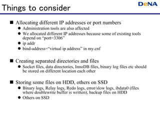 Things to consider
   Allocating different IP addresses or port numbers
      Administration tools are also affected
     ...