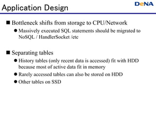 Application Design
  Bottleneck shifts from storage to CPU/Network
    Massively executed SQL statements should be migrate...