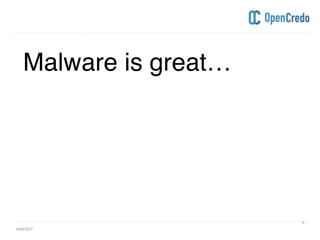----------------------------------------------------------------------------------------------------------------------------------------------------------------------------------------------------------------------------------------------------------
----------------------------------------------------------------------------------------------------------------------------------------------------------------------------------------------------------------------------------------------------------
16/02/2017
4
Malware is great…
 