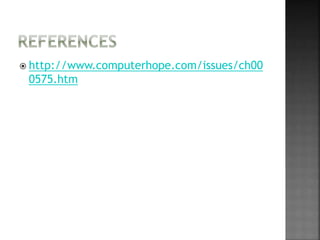  http://www.computerhope.com/issues/ch00
0575.htm
 