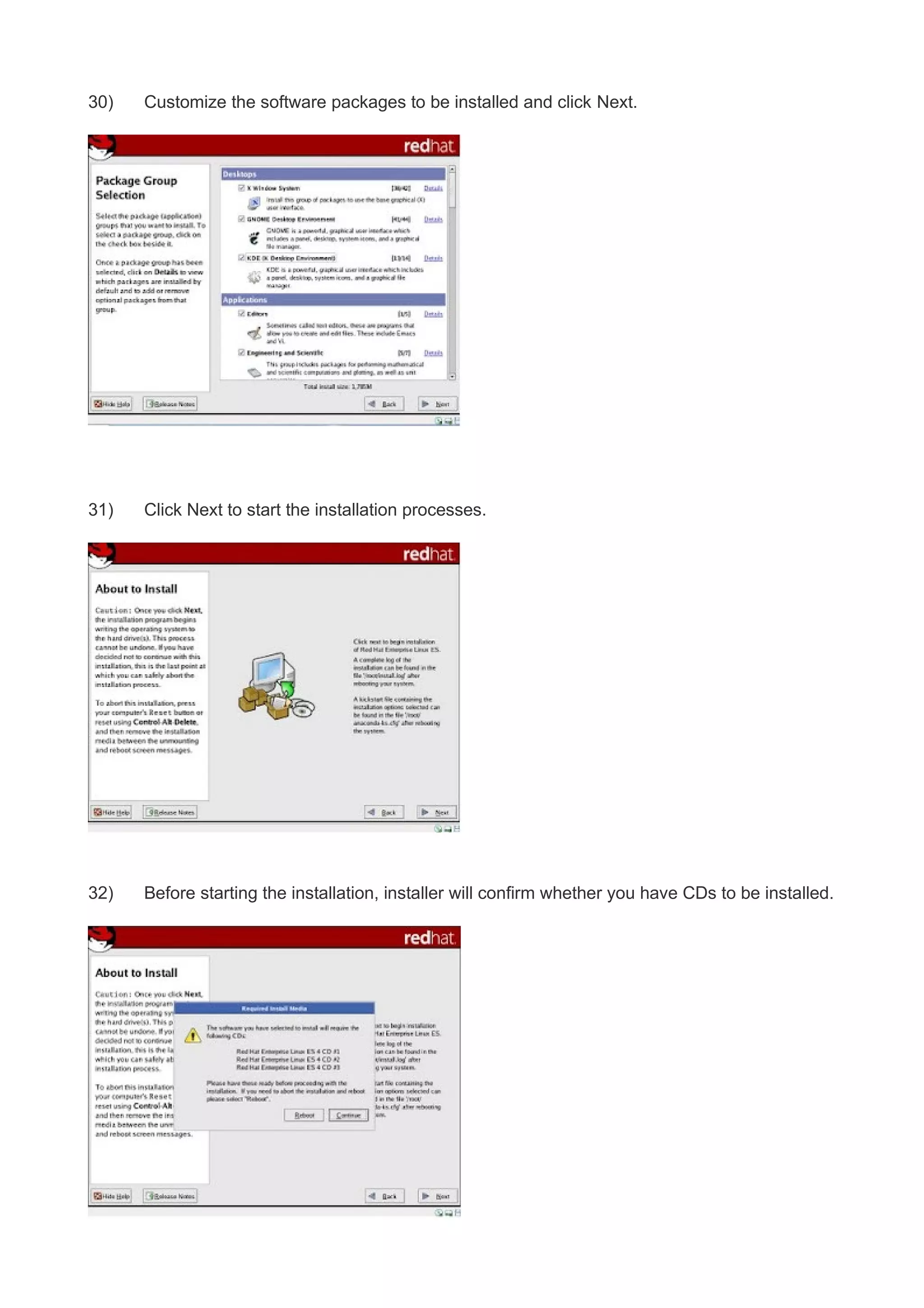 30)

Customize the software packages to be installed and click Next.

31)

Click Next to start the installation processes.

32)

Before starting the installation, installer will confirm whether you have CDs to be installed.

 