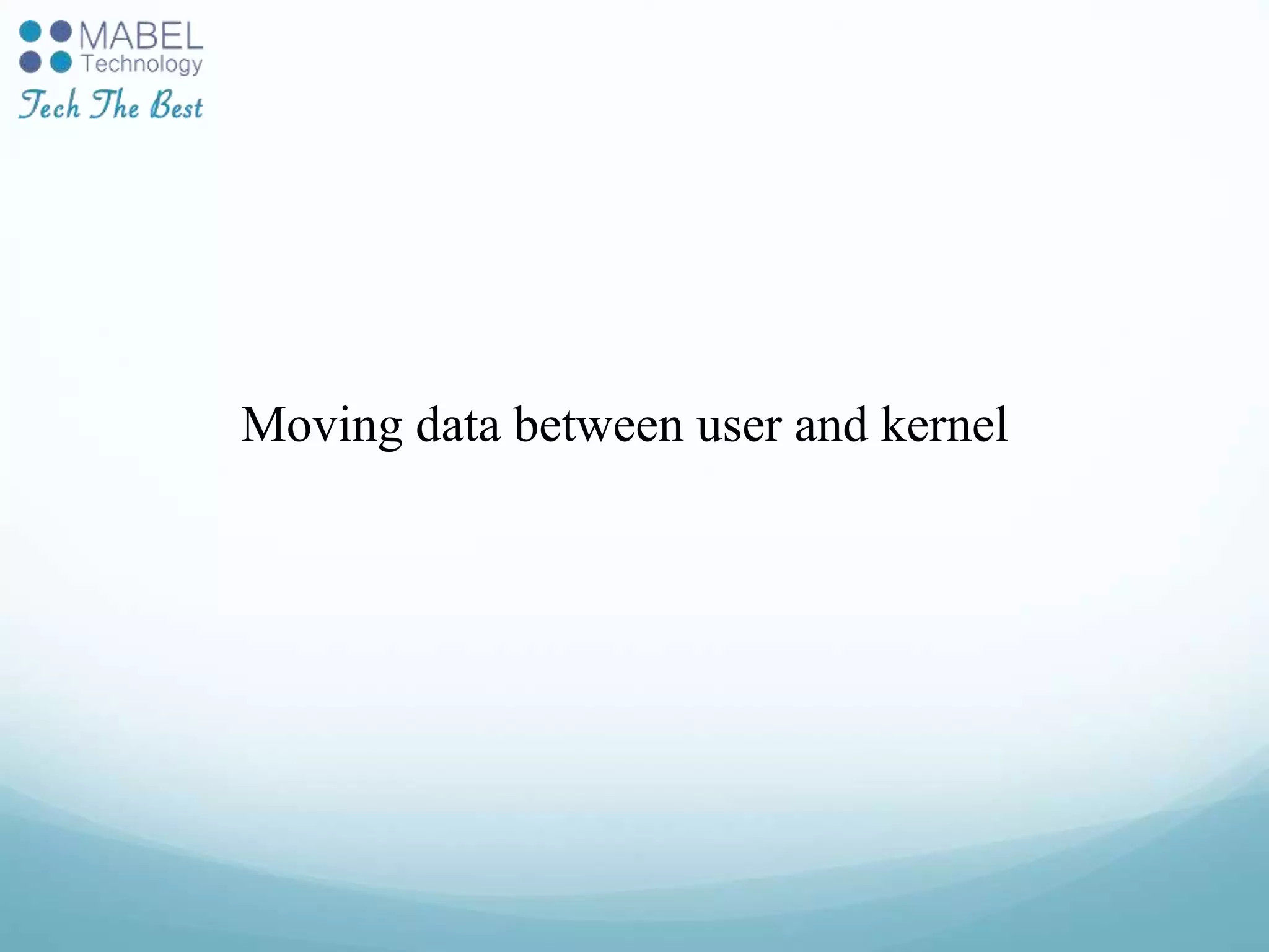 Moving data between user and kernel
 