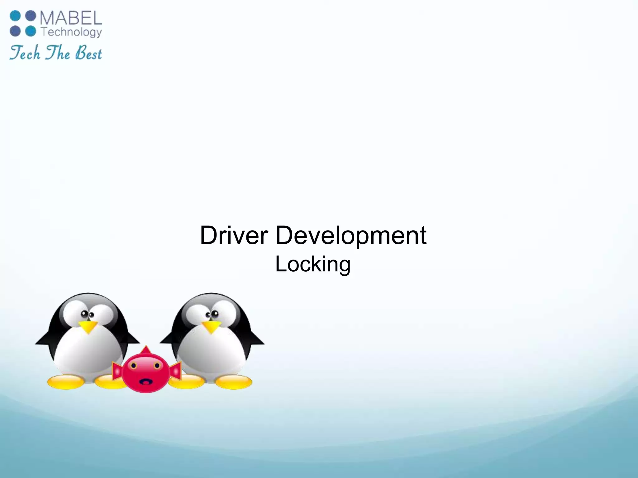 Driver Development
Locking
 