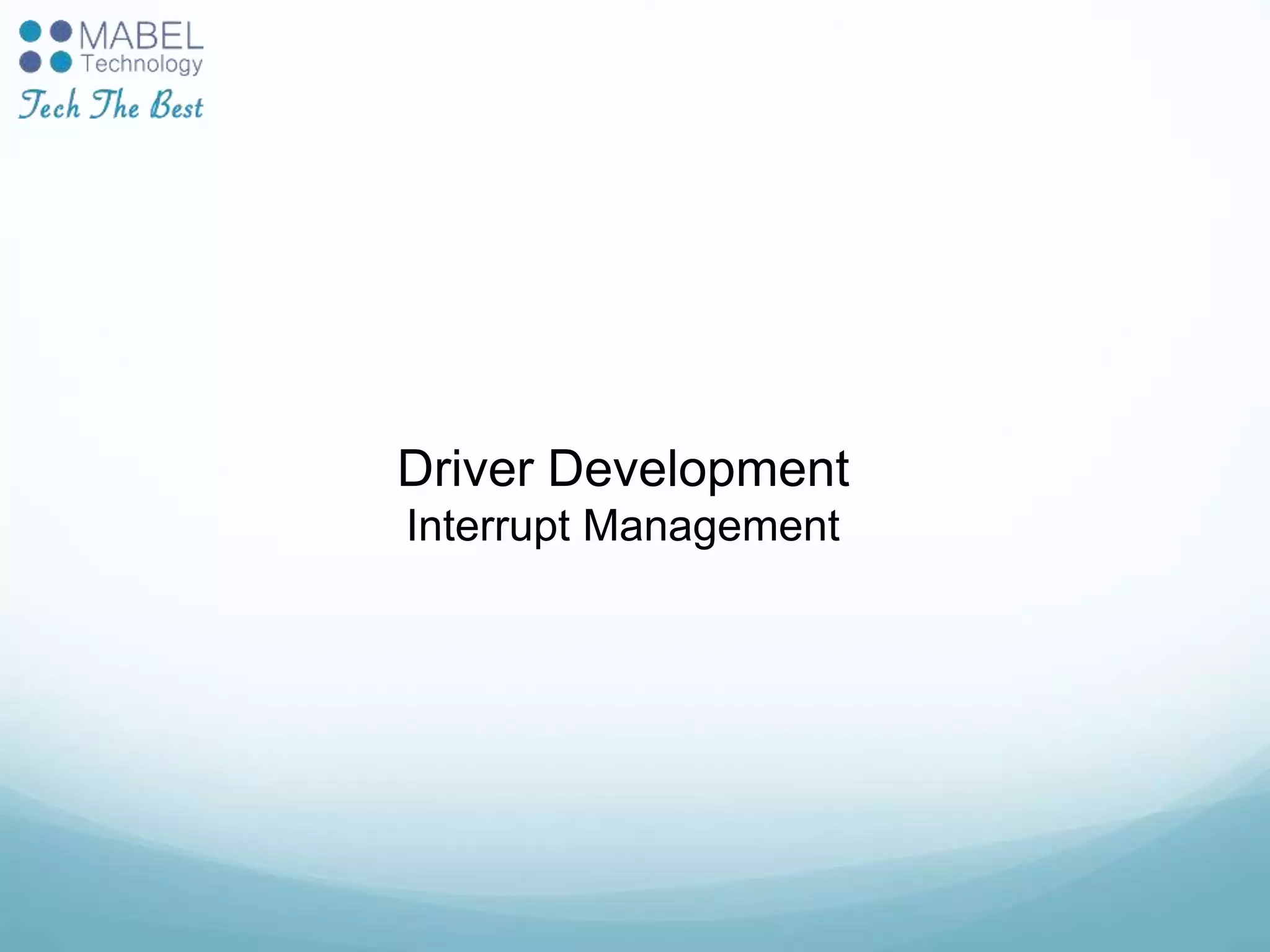 Driver Development
Interrupt Management
 