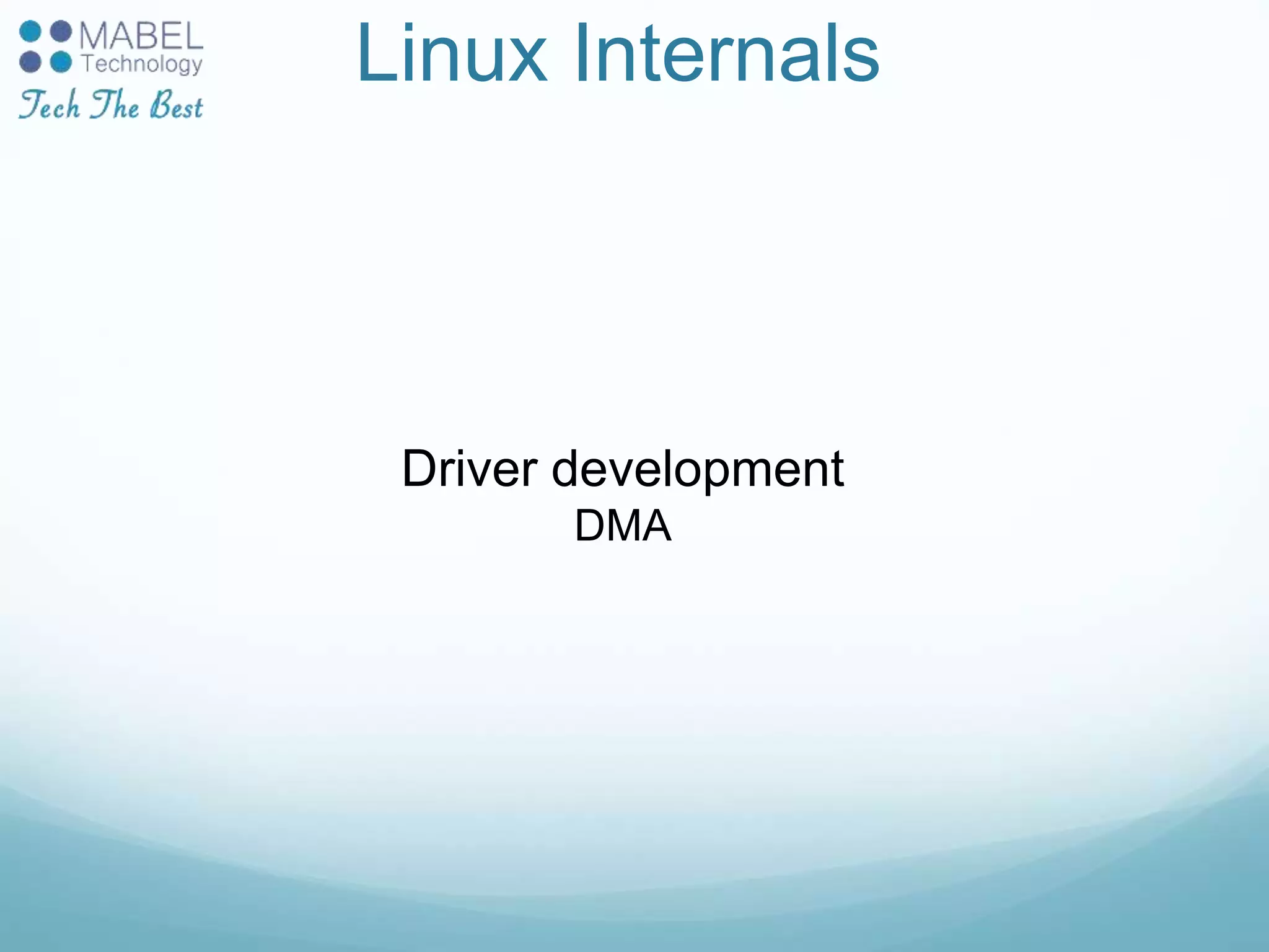 Linux Internals
Driver development
DMA
 