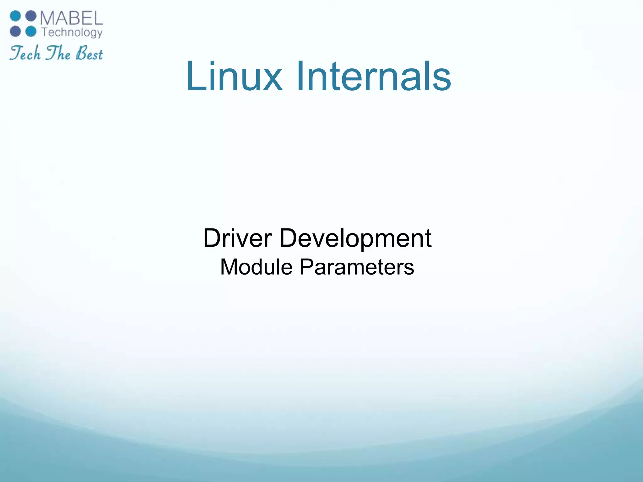 Linux Internals
Driver Development
Module Parameters
 