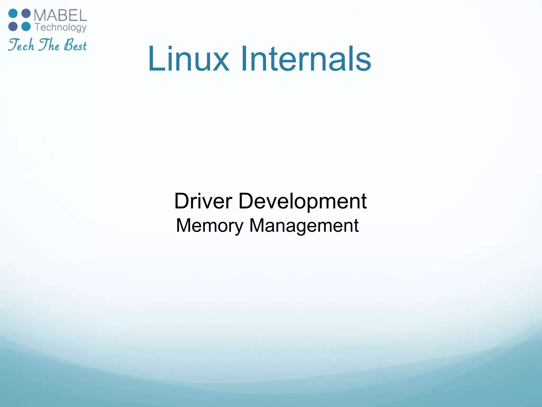 Linux Internals
Driver Development
Memory Management
 