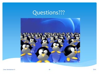 Questions???
2014Linux Introduction #1 46
 