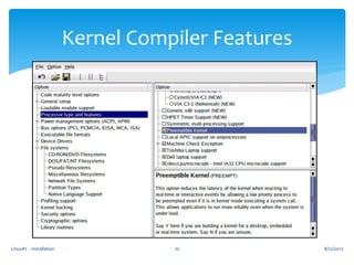 8/22/2013Linux#2 - Installation 10
Kernel Compiler Features
 