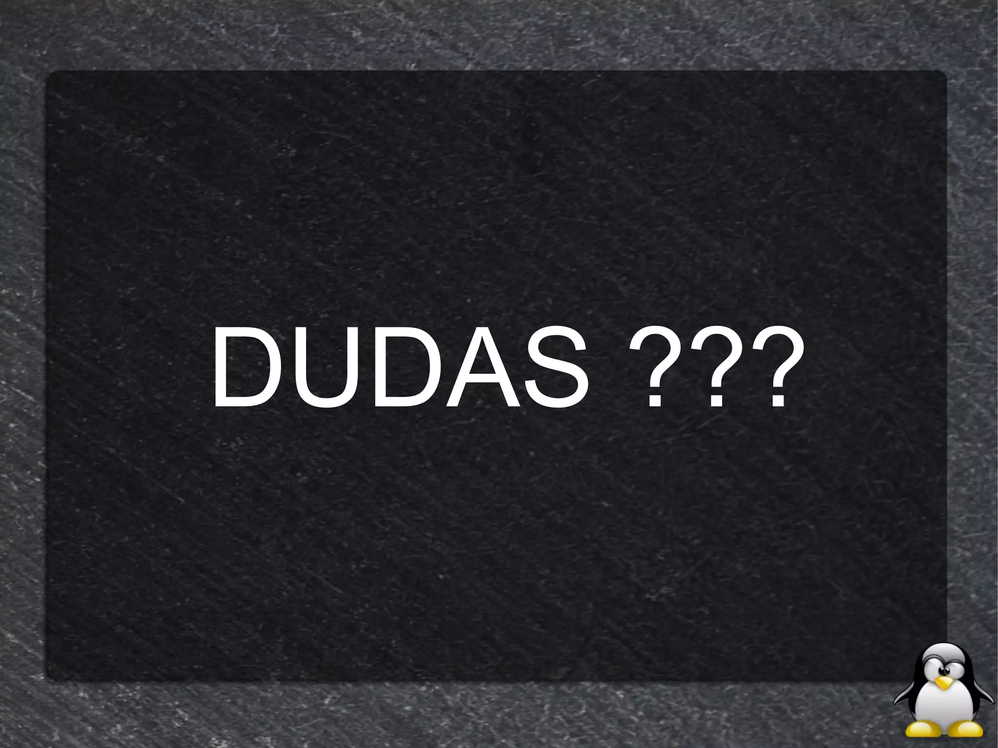 DUDAS ???
 