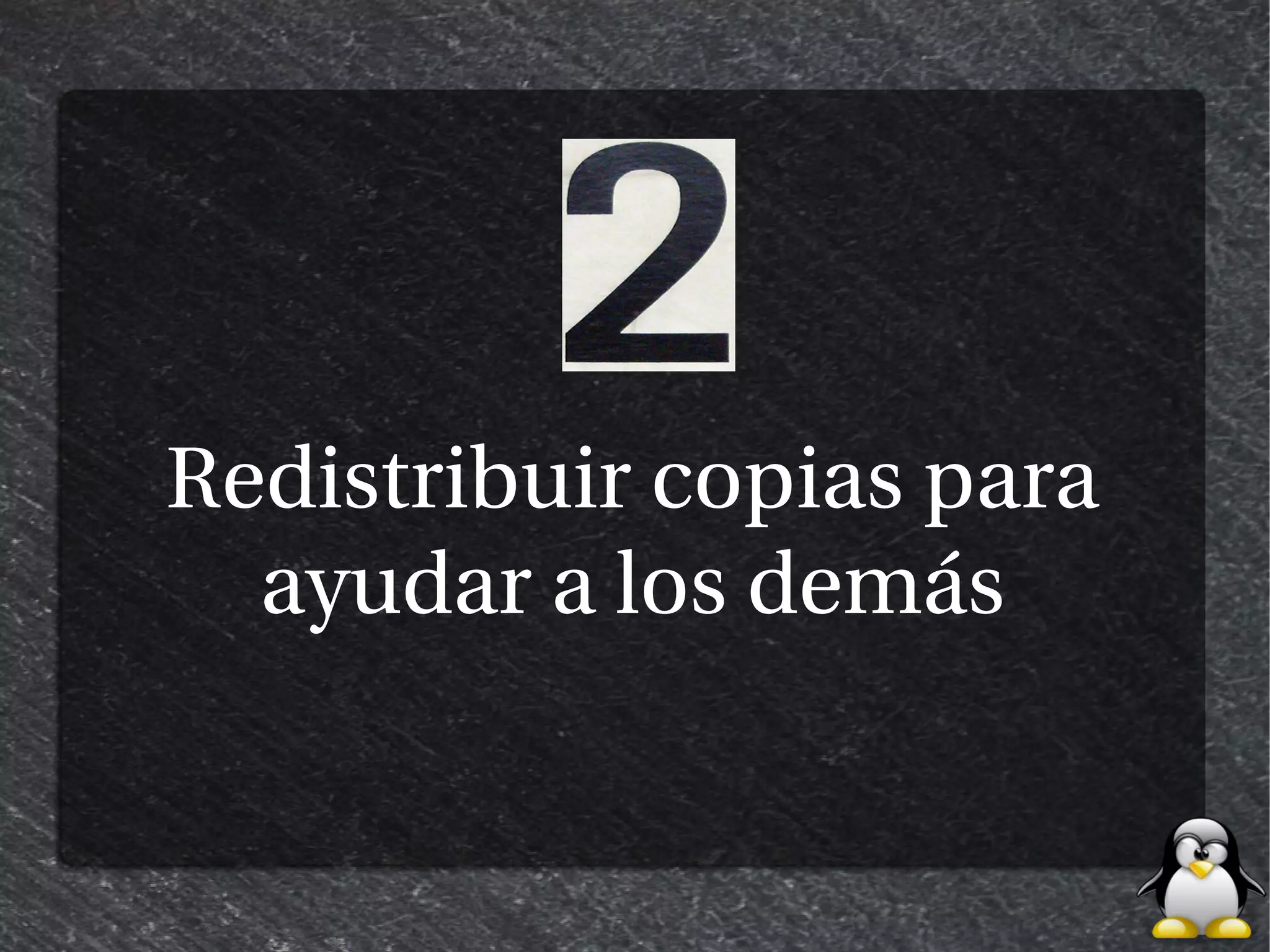 Redistribuir copias para
  ayudar a los demás
 
