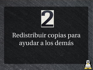 Redistribuir copias para
  ayudar a los demás
 