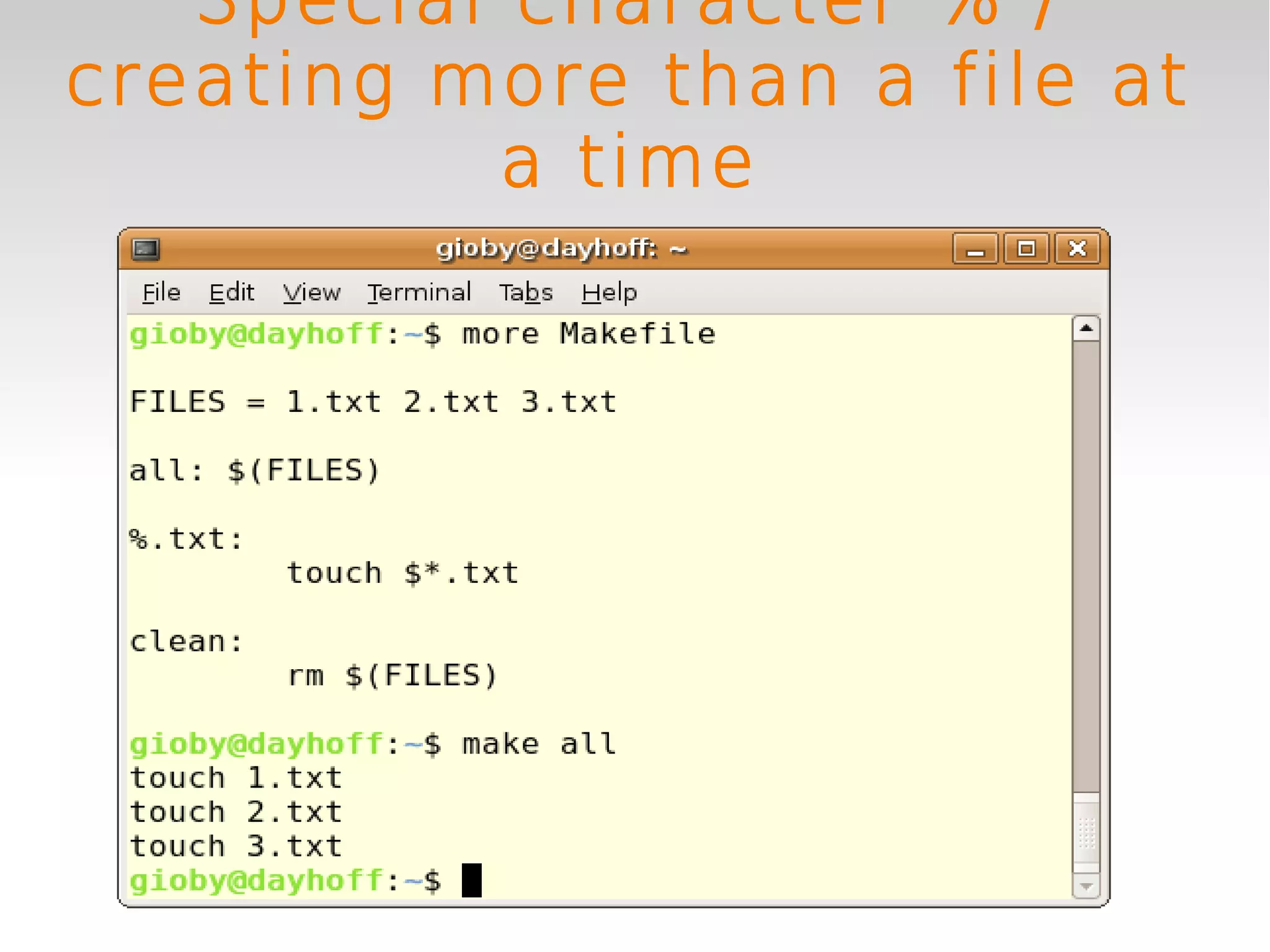 Special character % /
creating more than a file at
           a time
 