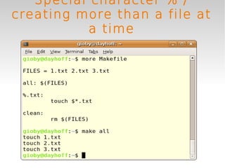 Special character % /
creating more than a file at
           a time
 